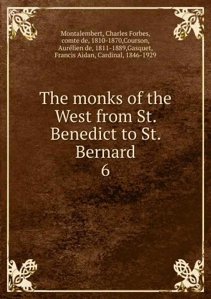 Обложка книги The monks of the West from St. Benedict to St. Bernard, Montalembert Charles Forbes