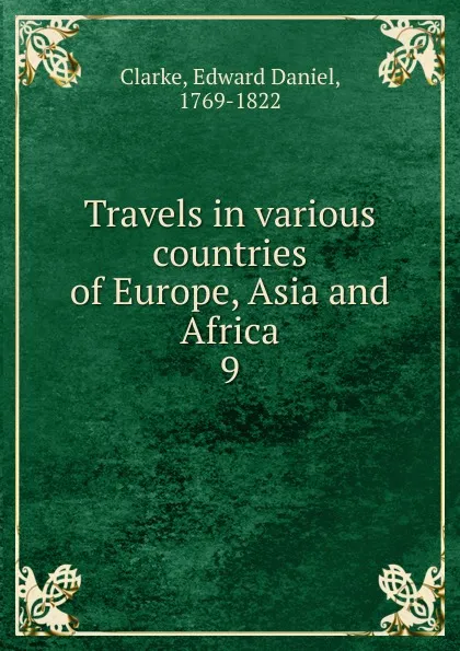 Обложка книги Travels in various countries of Europe, Asia and Africa, Edward Daniel Clarke