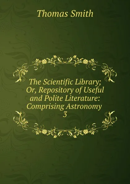 Обложка книги The Scientific Library, Thomas Smith