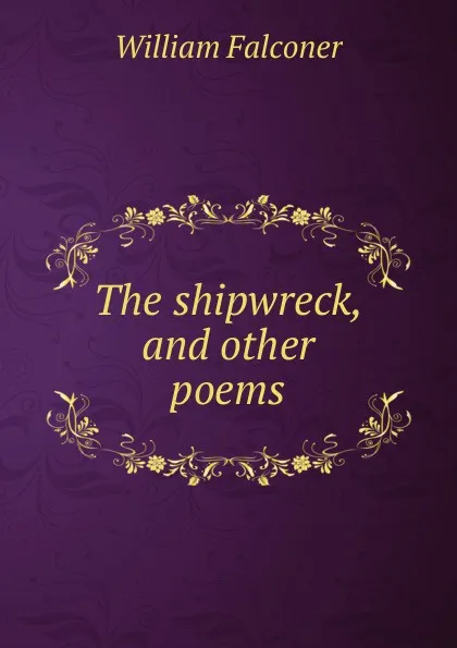 Обложка книги The shipwreck. And other poems, William Falconer