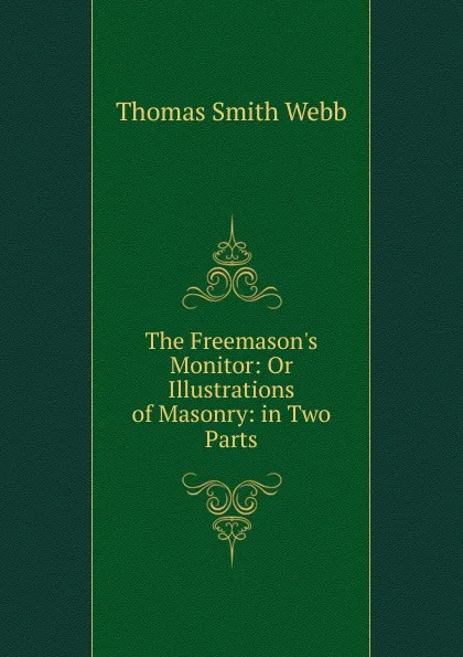 Обложка книги The Freemason.s Monitor, Thomas Smith Webb