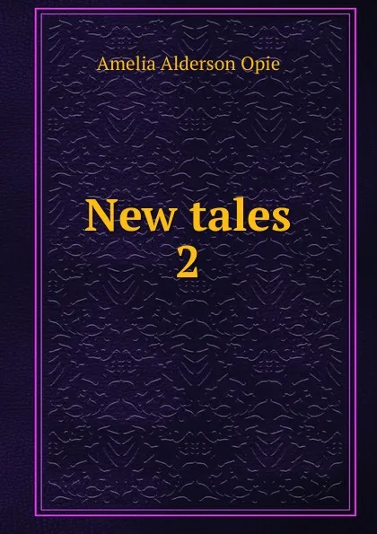 Обложка книги New tales, Amelia Alderson Opie