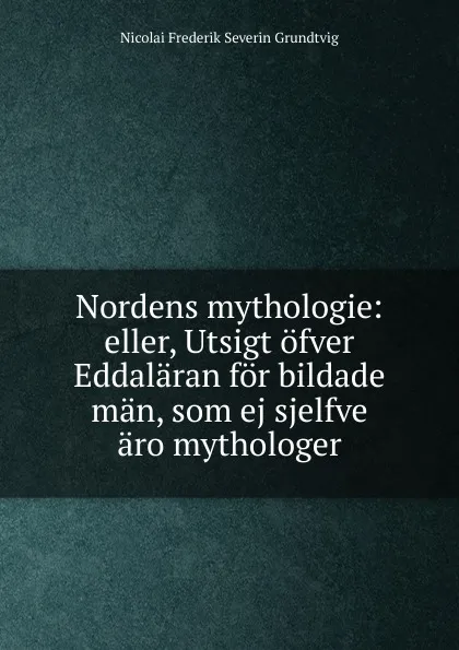 Обложка книги Nordens mythologie, N. F. S. Grundtvig