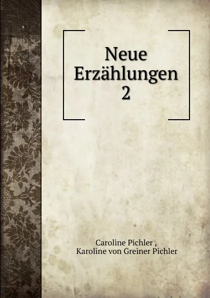 Обложка книги Neue Erzahlungen, Caroline Pichler