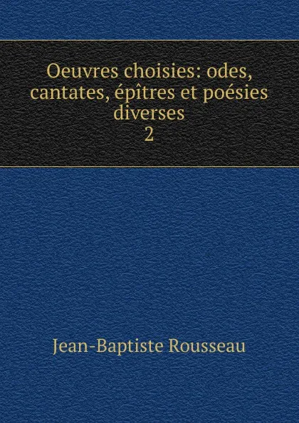 Обложка книги Oeuvres choisies, Jean-Baptiste Rousseau