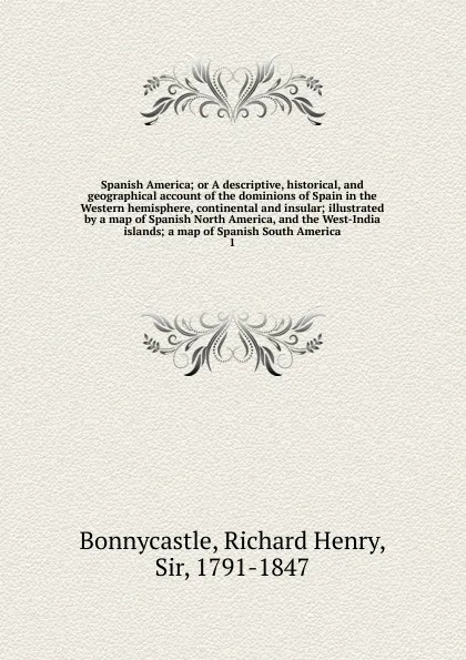 Обложка книги Spanish America, Richard Henry Bonnycastle