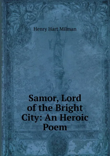 Обложка книги Samor, Lord of the Bright City, Henry Hart Milman