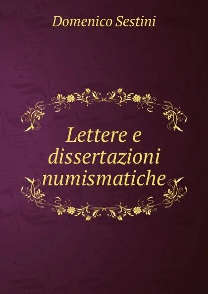 Обложка книги Lettere e dissertazioni numismatiche, Domenico Sestini