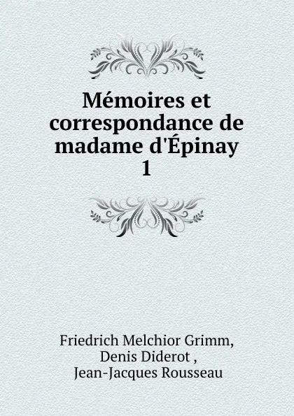 Обложка книги Memoires et correspondance de madame d.Epinay, Friedrich Melchior Grimm