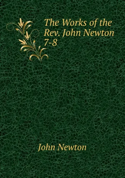 Обложка книги The Works of the Rev. John Newton, John Newton