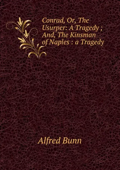 Обложка книги Conrad. Or, The Usurper, Alfred Bunn