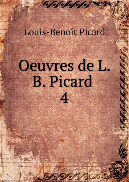 Обложка книги Oeuvres de L.B. Picard, Louis-Benoit Picard