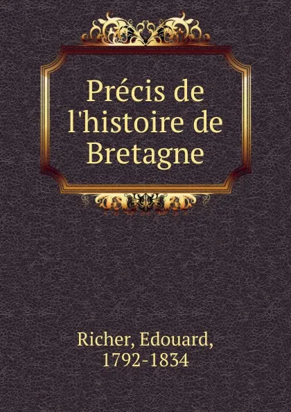 Обложка книги Precis de l.histoire de Bretagne, Edouard Richer