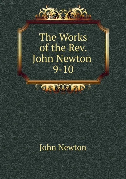 Обложка книги The Works of the Rev. John Newton, John Newton