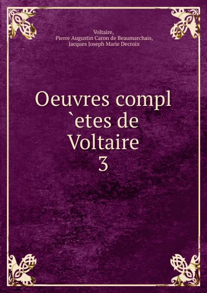 Обложка книги Oeuvres compl etes de Voltaire, Pierre Augustin Caron de Beaumarchais Voltaire