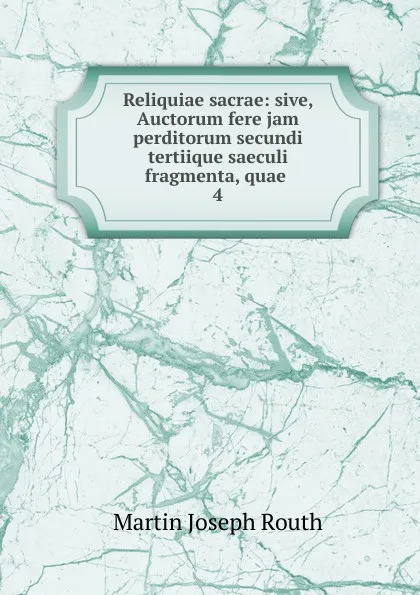 Обложка книги Reliquiae sacrae, Martin Joseph Routh