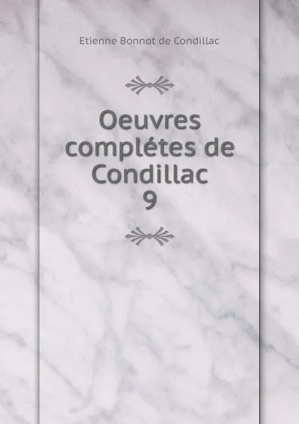 Обложка книги Oeuvres completes de Condillac, Etienne Bonnot de Condillac