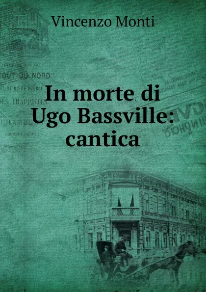 Обложка книги In morte di Ugo Bassville, Vincenzo Monti