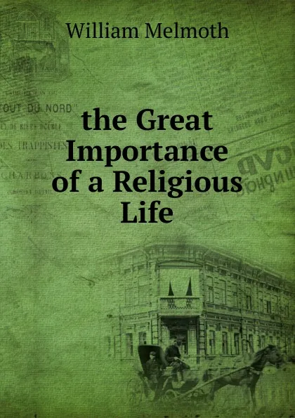 Обложка книги The Great Importance of a Religious Life, William Melmoth