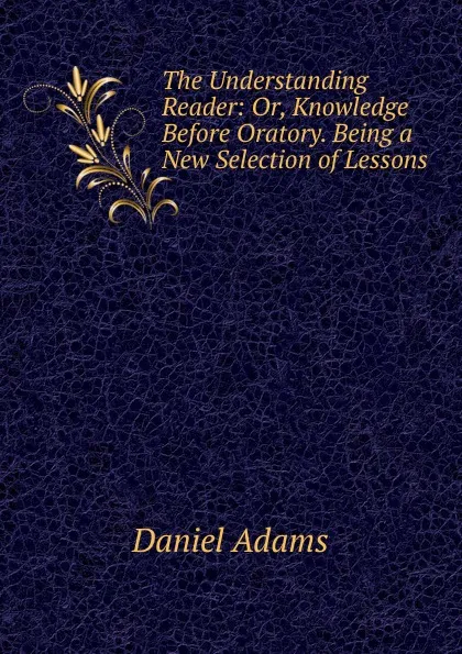 Обложка книги The Understanding Reader, Daniel Adams