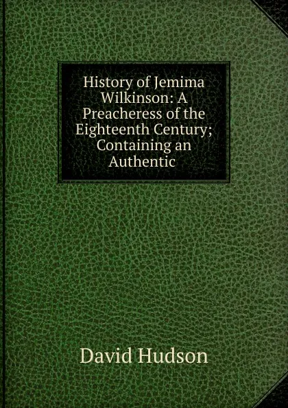 Обложка книги History of Jemima Wilkinson, David Hudson