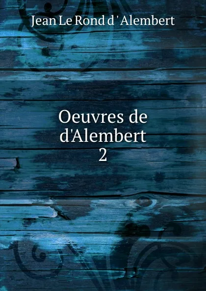 Обложка книги Oeuvres de d.Alembert, Jean le Rond d'Alembert