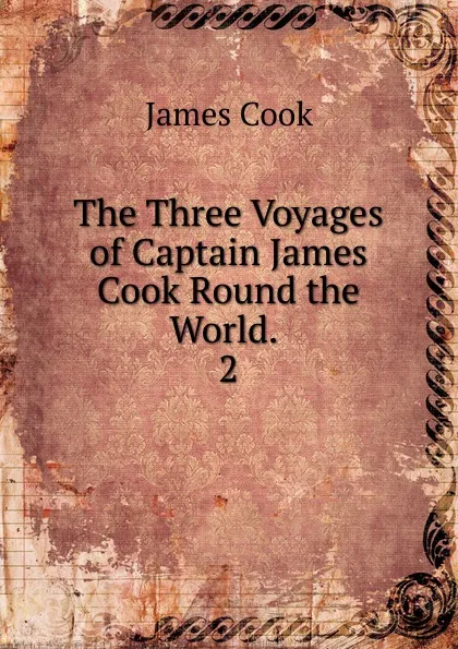 Обложка книги The Three Voyages of Captain James Cook Round the World., J. Cook