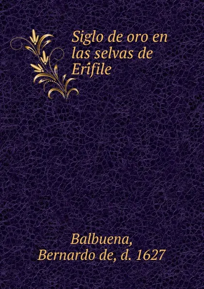 Обложка книги Siglo de oro en las selvas de Erifile, Bernardo de Balbuena