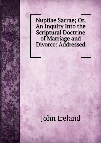 Обложка книги Nuptiae Sacrae, John Ireland