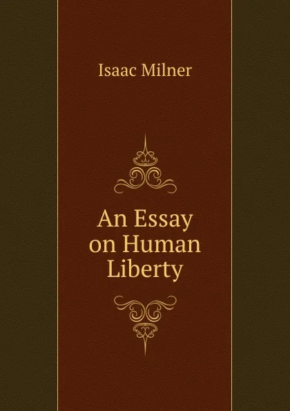 Обложка книги An Essay on Human Liberty, Isaac Milner