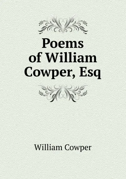 Обложка книги Poems of William Cowper, Esq., Cowper William