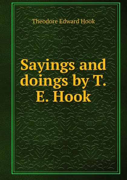 Обложка книги Sayings and doings by T.E. Hook, Hook Theodore Edward