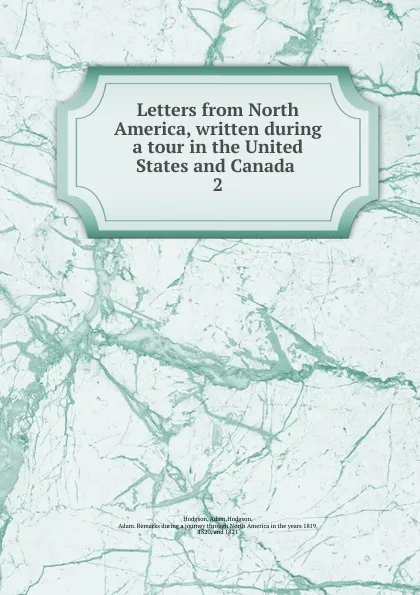 Обложка книги Letters from North America, written during a tour in the United States and Canada . 2, Adam Hodgson