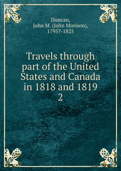 Обложка книги Travels through part of the United States and Canada in 1818 and 1819. 2, John Morison Duncan