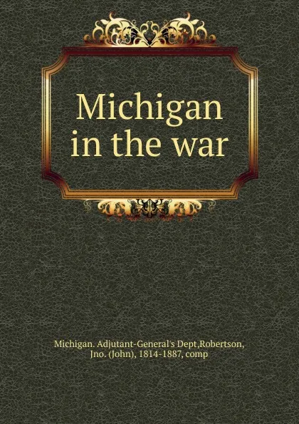 Обложка книги Michigan in the war, John Robertson