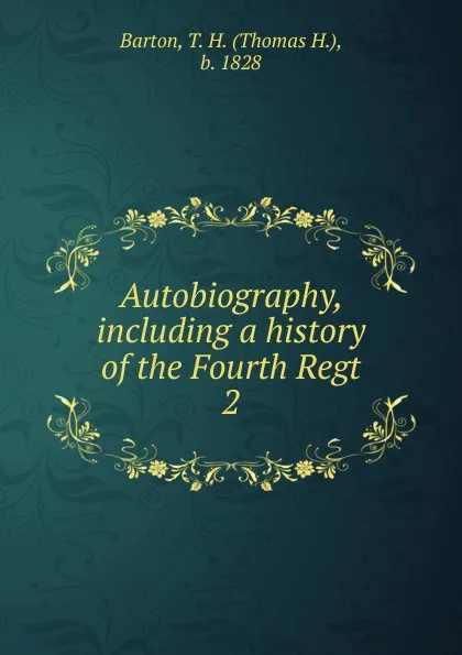 Обложка книги Autobiography, including a history of the Fourth Regt. 2, Thomas H. Barton