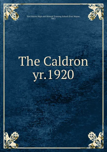 Обложка книги The Caldron. yr.1920, Fort Wayne