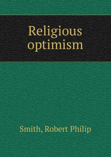 Обложка книги Religious optimism, Robert Philip Smith