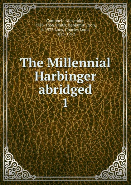 Обложка книги The Millennial Harbinger abridged. 1, Alexander Campbell