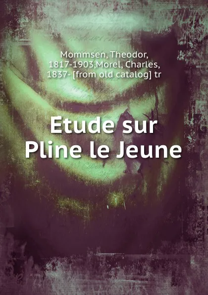 Обложка книги Etude sur Pline le Jeune, Théodor Mommsen