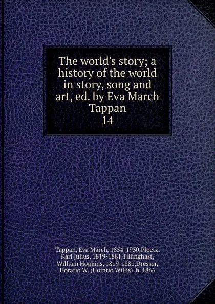 Обложка книги The world.s story; a history of the world in story, song and art, ed. by Eva March Tappan. 14, Eva March Tappan