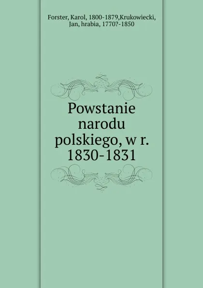 Обложка книги Powstanie narodu polskiego, w r. 1830-1831, Karol Forster