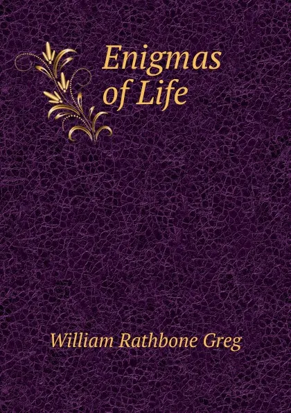 Обложка книги Enigmas of Life, William Rathbone Greg