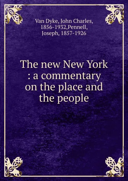 Обложка книги The new New York : a commentary on the place and the people, John Charles van Dyke