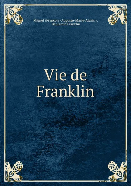 Обложка книги Vie de Franklin, François-Auguste-Marie-Alexis Mignet