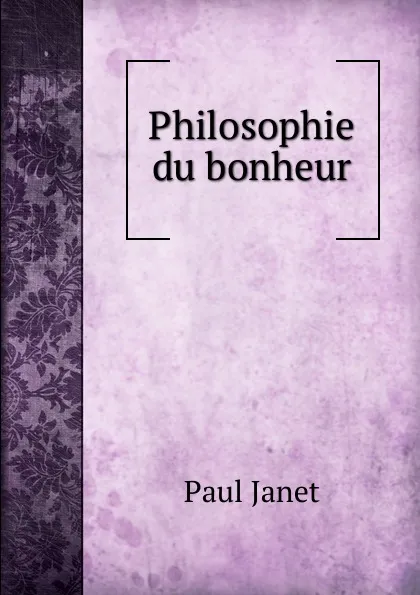 Обложка книги Philosophie du bonheur, Janet Paul