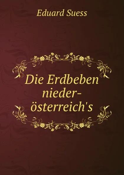 Обложка книги Die Erdbeben nieder-osterreich.s, Eduard Suess