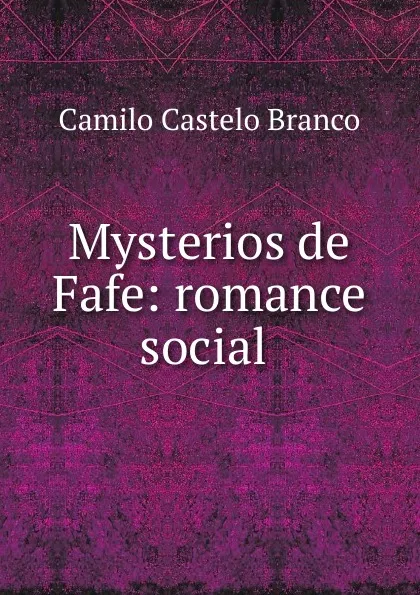 Обложка книги Mysterios de Fafe: romance social ., Branco Camilo Castelo