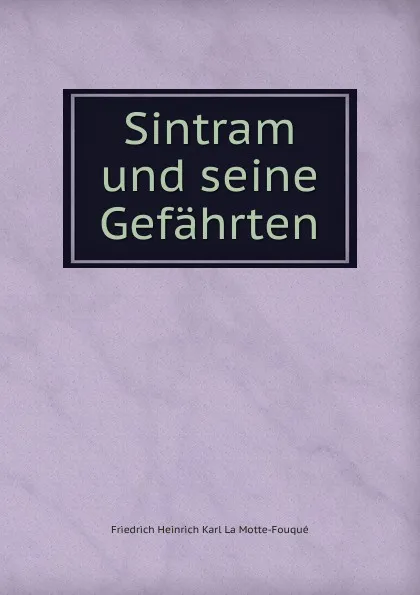 Обложка книги Sintram und seine Gefahrten, Friedrich Heinrich Karl La Motte-Fouqué