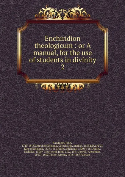 Обложка книги Enchiridion theologicum : or A manual, for the use of students in divinity. 2, John Randolph